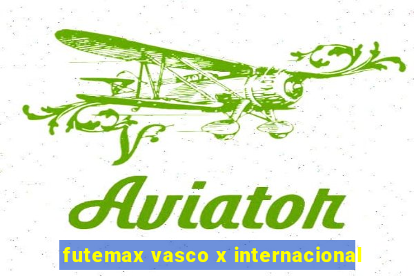 futemax vasco x internacional