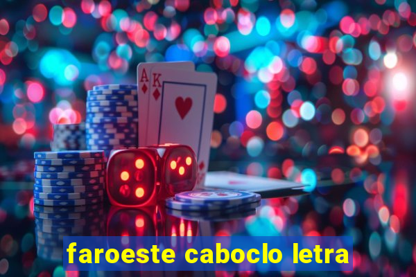 faroeste caboclo letra