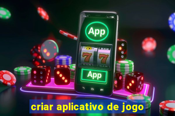 criar aplicativo de jogo