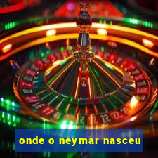 onde o neymar nasceu