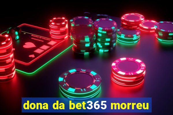 dona da bet365 morreu