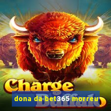 dona da bet365 morreu