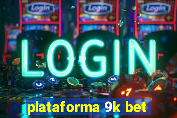 plataforma 9k bet