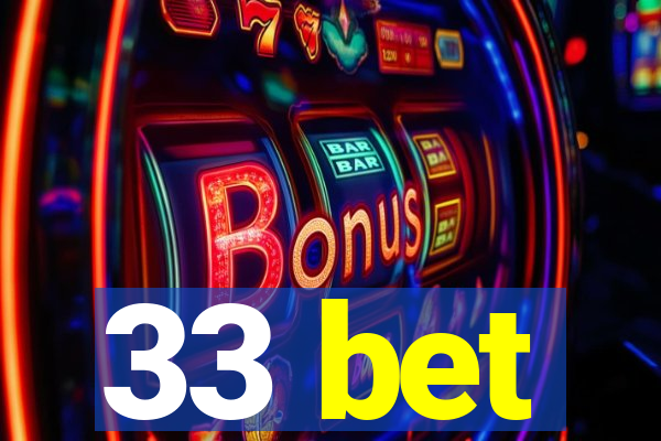 33 bet