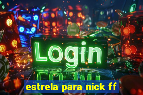 estrela para nick ff