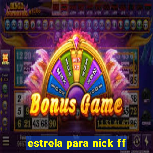 estrela para nick ff