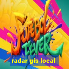 radar gis local