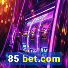 85 bet.com