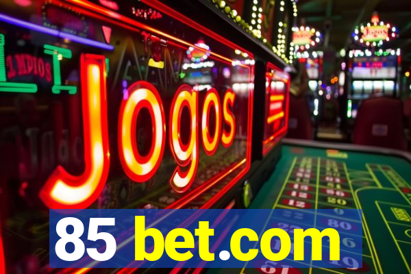 85 bet.com