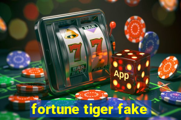 fortune tiger fake