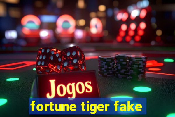 fortune tiger fake