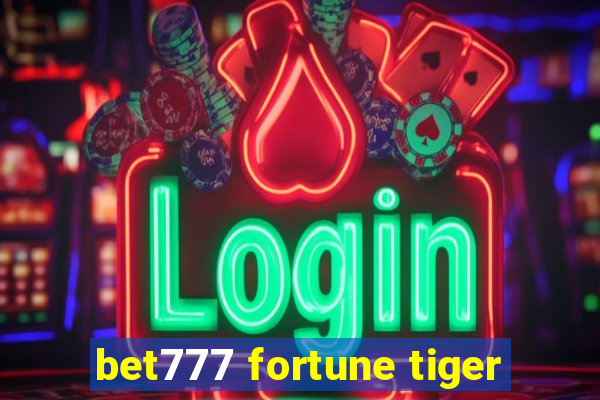 bet777 fortune tiger