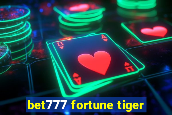 bet777 fortune tiger