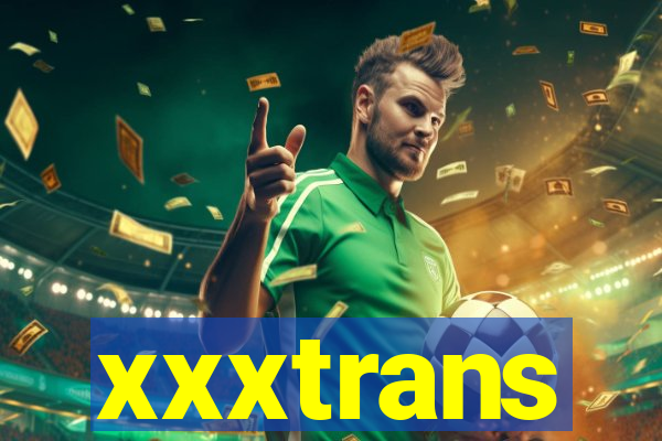 xxxtrans