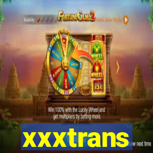 xxxtrans