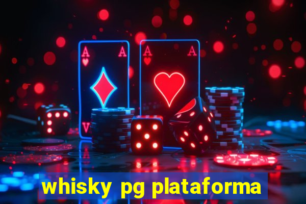 whisky pg plataforma