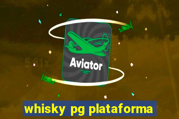 whisky pg plataforma