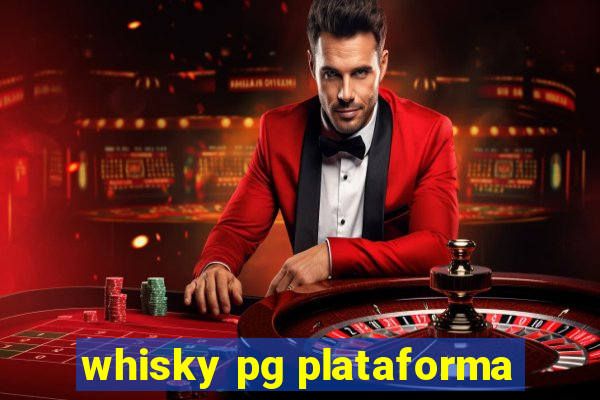 whisky pg plataforma