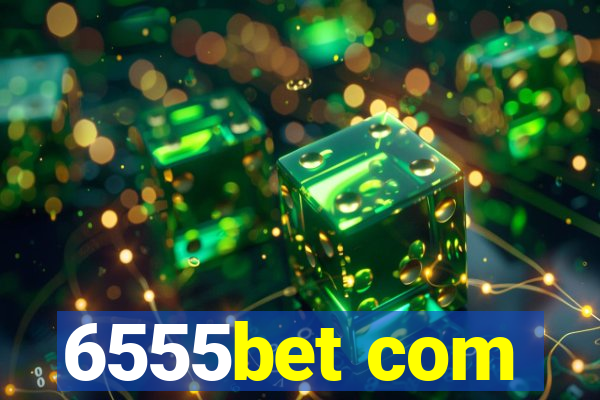 6555bet com