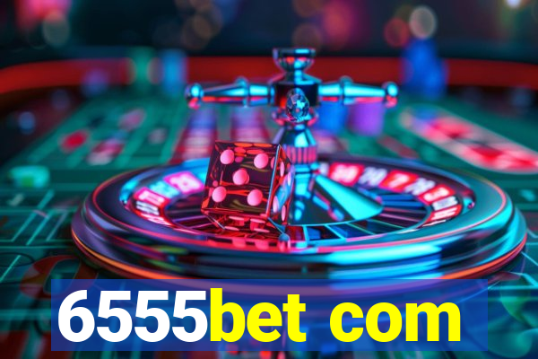 6555bet com