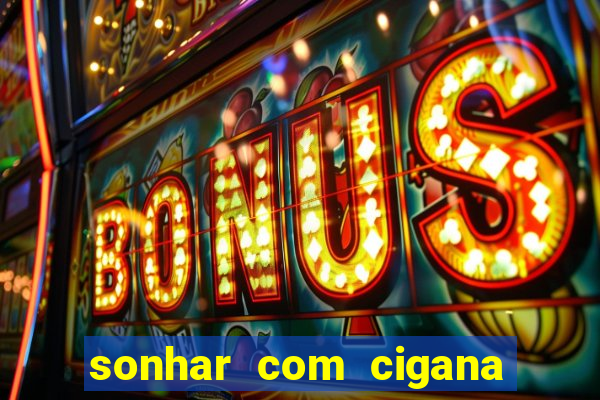 sonhar com cigana lendo cartas