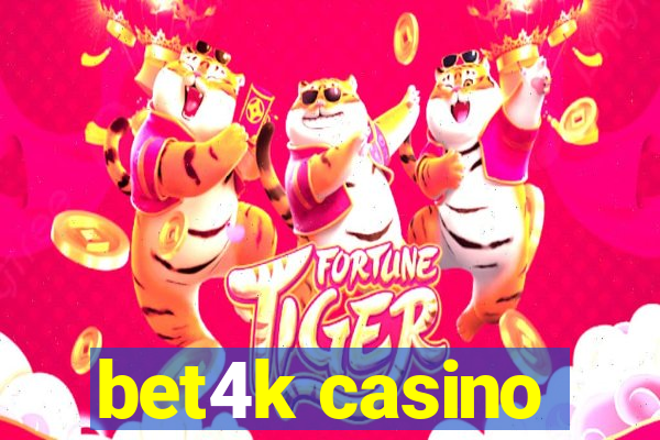 bet4k casino