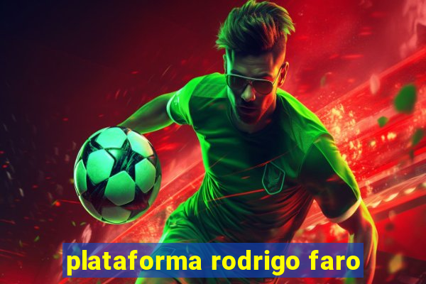 plataforma rodrigo faro