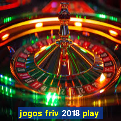 jogos friv 2018 play