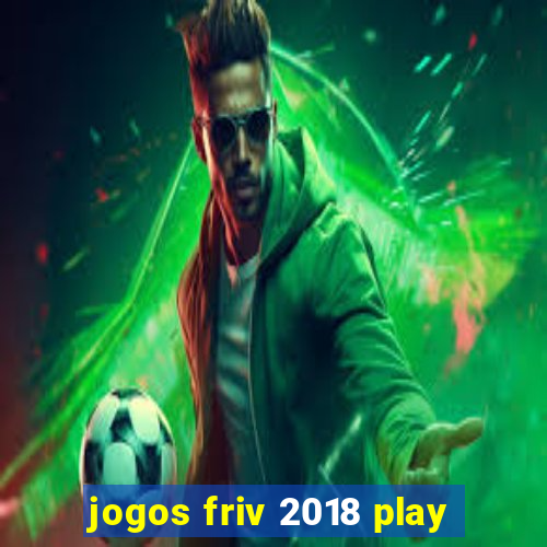 jogos friv 2018 play