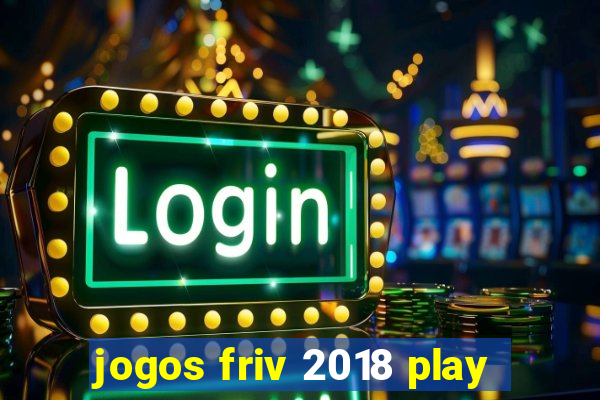 jogos friv 2018 play