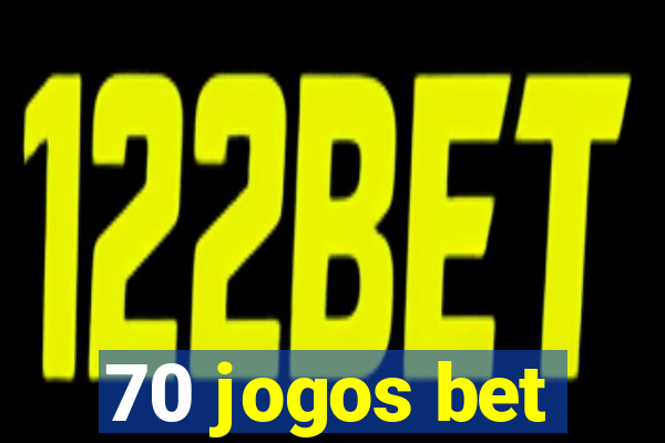 70 jogos bet