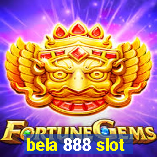 bela 888 slot