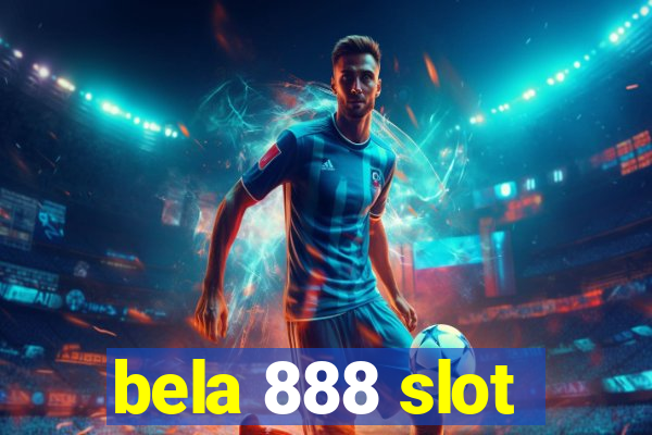 bela 888 slot