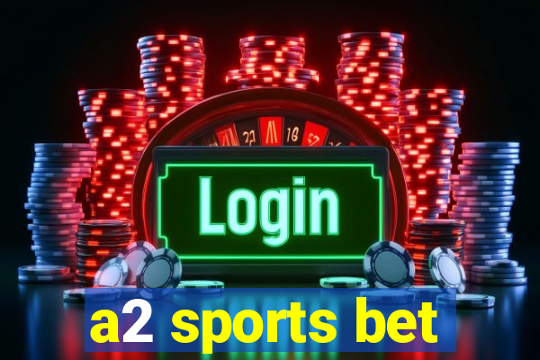 a2 sports bet