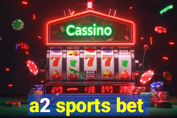 a2 sports bet