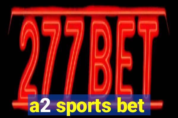 a2 sports bet