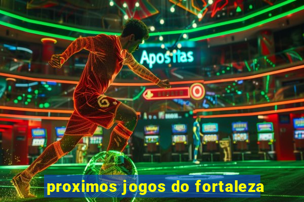 proximos jogos do fortaleza