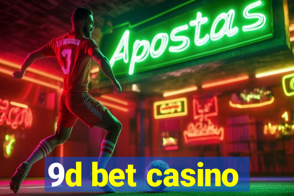 9d bet casino