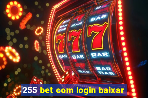 255 bet com login baixar