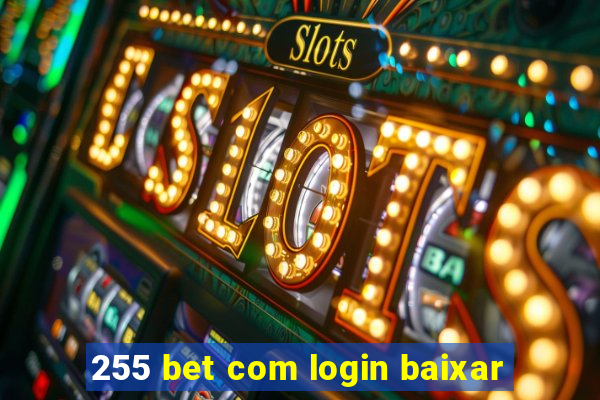 255 bet com login baixar