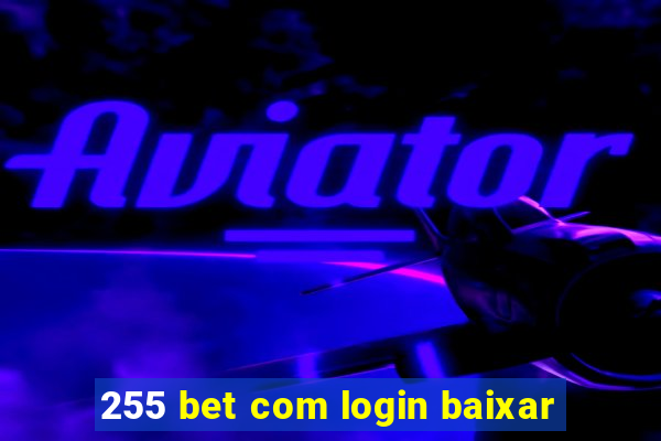 255 bet com login baixar