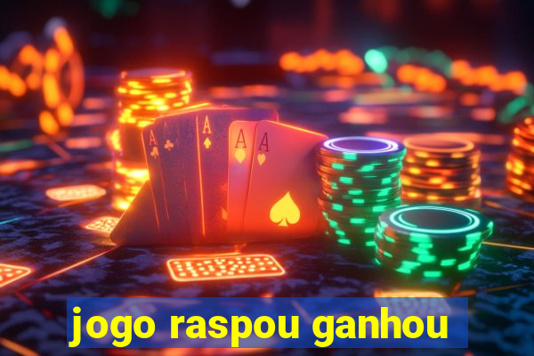 jogo raspou ganhou