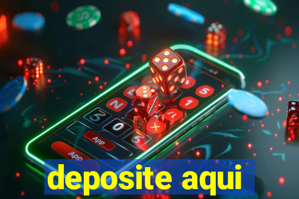 deposite aqui