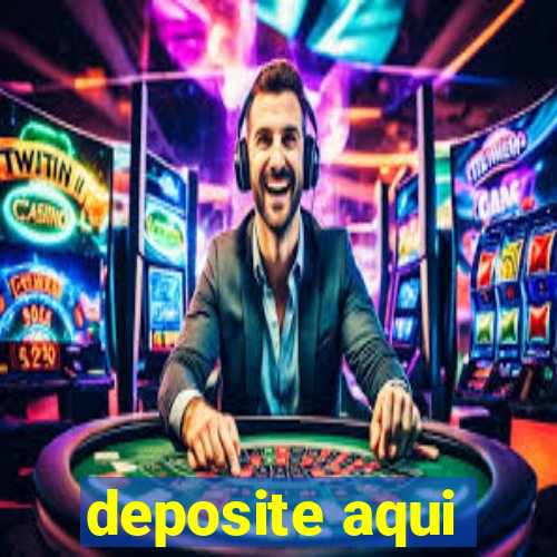 deposite aqui