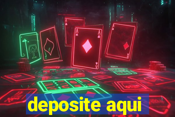 deposite aqui