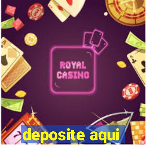 deposite aqui