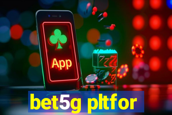 bet5g pltfor