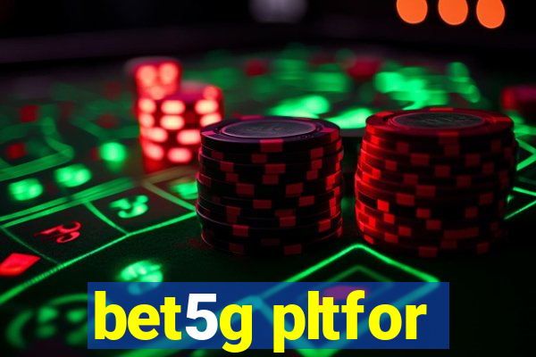 bet5g pltfor