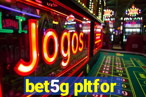 bet5g pltfor