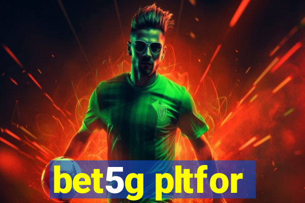 bet5g pltfor